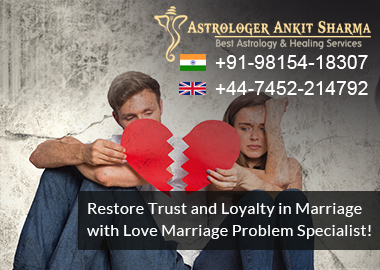 Astrology Case Study No. 31 - Restore Trust and Loyalty in Marriage with Love Marriage Problem Specialist! ( Stuti and Suryansh )