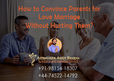 How To Convince Parents For Love Marriage Without Hurting Them?
