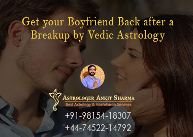 Get your Boyfriend Back after a Breakup by Vedic Astrology