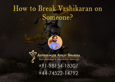 How to Break Vashikaran on Someone?