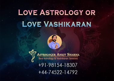 Love Astrology or Love Vashikaran What is the best for Love Problem Solution?
