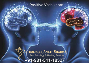 >What is Positive Vashikaran? How Positive Vashikaran Services Help to Resolve my Life's Problem? Who is Best Positive Vashikaran Specialist in India