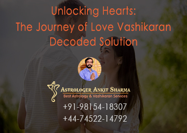 The Journey of Love Vashikaran Decoded
