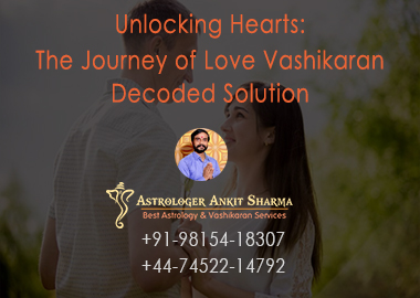 The Journey of Love Vashikaran Decoded