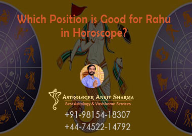 Which Position is Good for Rahu in Horoscope?