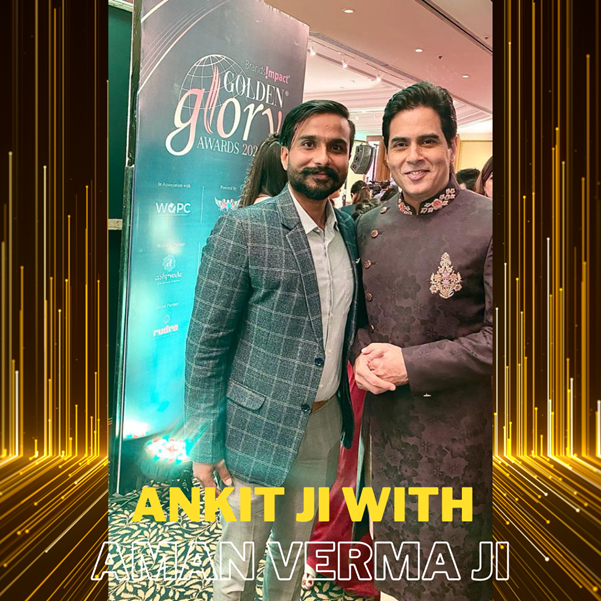 Golden Glory Award - Ankit Ji with Aman Verma Ji